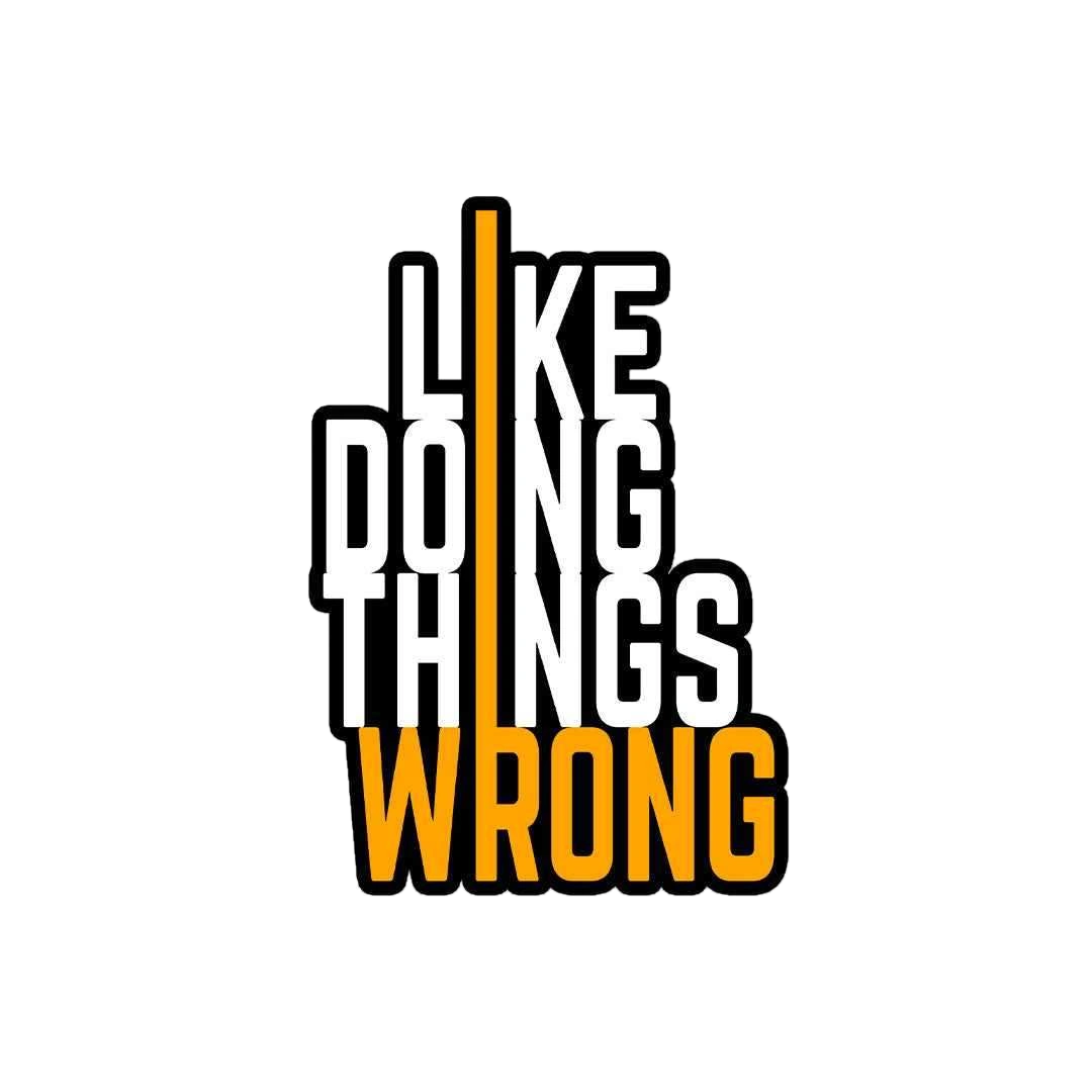I Like Doing Things Wrong Sticker